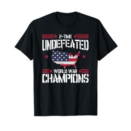 Undefeated 2 Time World War Champions T Shirt 4th July Tee T-Shirt