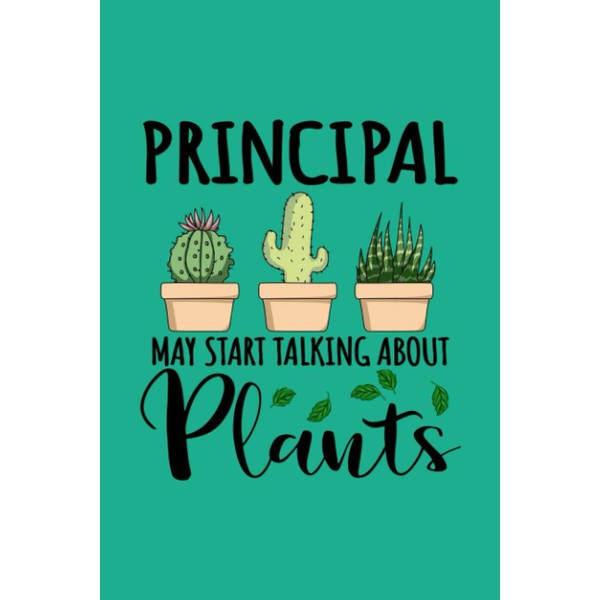 Journal : Principal May Start Talking About Plants: 6 X