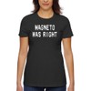 Magneto was Right - Women's Classic Fit Soft Cotton T-Shirt
