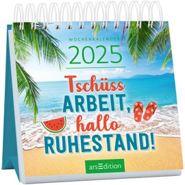 Mini-Wochenkalender Tschüss Arbeit, hallo Ruhestand! 2025: Der ideale Kalender für den (Un-)Ruhestand 2025