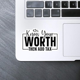Medium 100mm 'Know Your Worth Then Add Tax Funny Text ' Permanent Sticker Decal for Cars/Windows/Bins/Walls etc (DW00131877)