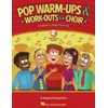 Pop Warm-ups & Work-outs for Choir