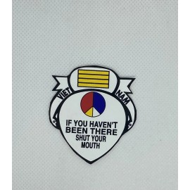 VIETNAM VET Bumper Sticker If You Haven't BEEN THERE Shut Your Mouth