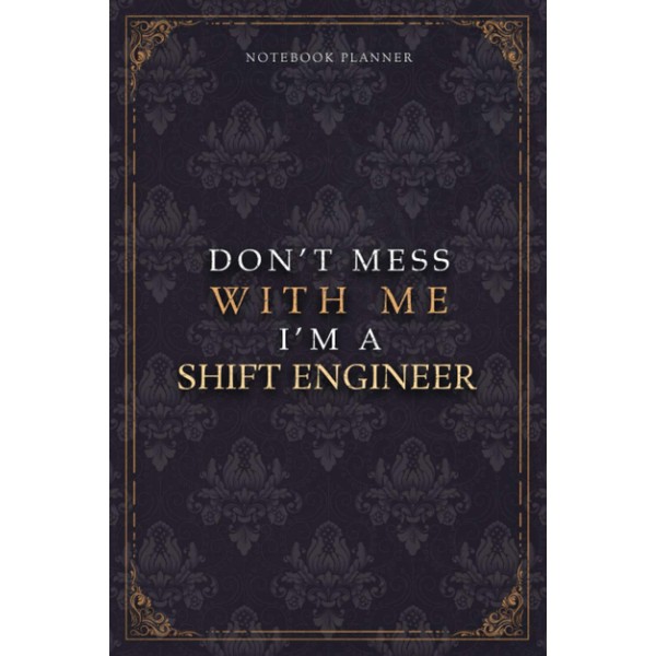 Notebook Planner Don’t Mess With Me I’m A Shift Engineer