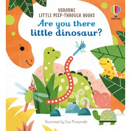 Are You There Little Dinosaur? (Little Peep-Through Books): 1 (Little Peek-Through Books)