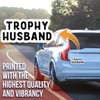 Trophy Husband Magnet - Funny Husband Wife Joke Married Couple
