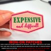 Expensive and Difficult Iron On Patch 3" Funny Sarcastic Quote