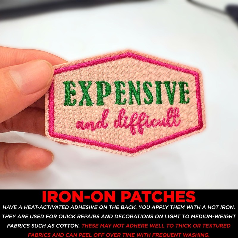 Expensive and Difficult Iron On Patch 3" Funny Sarcastic Quote