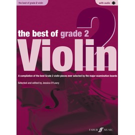The Best of Grade 2 Violin: A Compilation of the Best Ever Grade 2 Violin Pieces Ever Selected by the Major Examination Boards