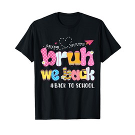 Bruh We Back Back To School First Day Back To School T-Shirt