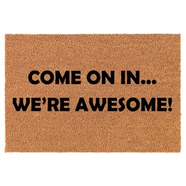 Coir Doormat Front Door Mat New Home Closing Housewarming Gift Come On in We're Awesome Funny (24" x 16" Small)
