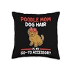 poodle mom dog hair is my go-to eccessory poodle Throw
