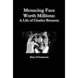Menacing Face Worth Millions: A Life of Charles Bronson