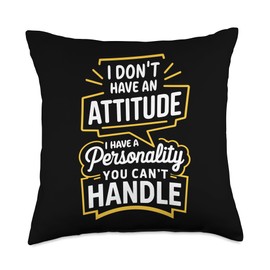Funny Sarcastic I Don'T Have An Attitude Problem Throw Pillow