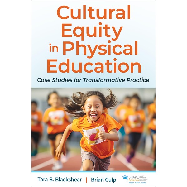 Cultural Equity in Physical Education: Case Studies for Transformative Practice