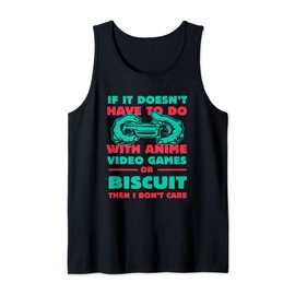 If It's Not Anime or Biscuit Funny Gamer Humor Gaming Tank Top