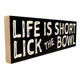 Sawyer's Mill Life is Short. Lick The Bowl. (412)