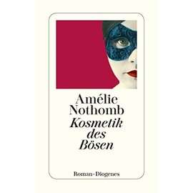 Kosmetik des Bösen: Roman. Ausgezeichnet mit dem Grand prix du roman de l' Academie francaise (detebe)
