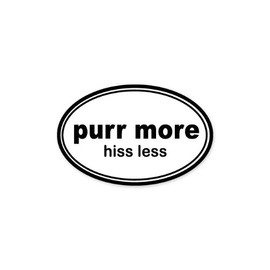 Purr More Hiss Less Cat Oval Vinyl Car Bumper Window Sticker 3" x 2"