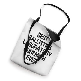 Best Ballistics Laboratory Gunsmith Ever Tote Bag