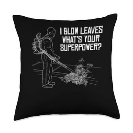 I Blow Leaves Whats Your Superpower? Autumn Leaf Blower Throw Pillow