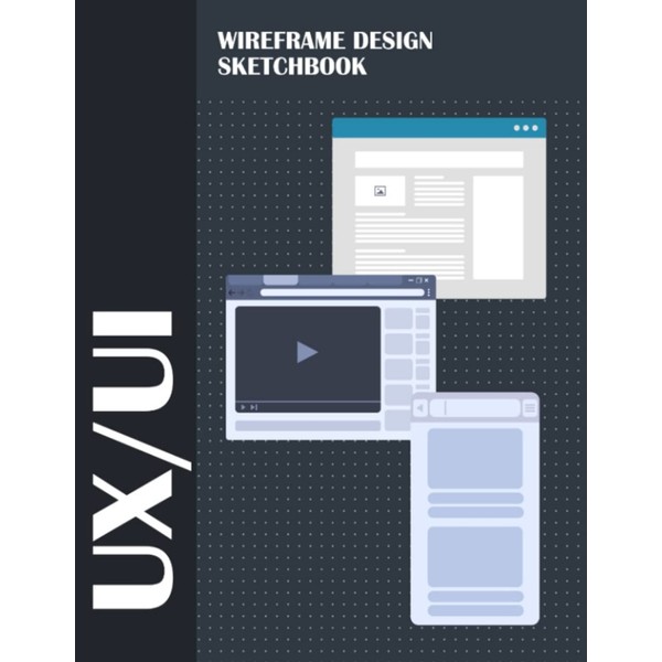 UX/UI Wireframe Design Sketchbook: Desktop and Mobile Wireframe Sketchbook |