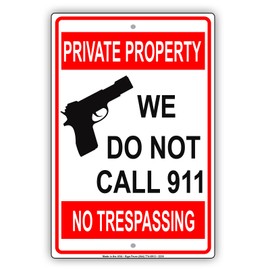 Private Property We Do Not Call 911 No Trespassing Restriction Alert Caution Warning Notice Aluminum Metal Tin 8"x12" Sign Plate