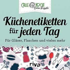 Küchenetiketten für jede Gelegenheit: Für Gläser, Flaschen und vieles mehr | Aufkleber zum Beschriften. Für DIY-Geschenke. Einmachen, Einkochen, Dörren (Aus Omas Küche, Band 5)