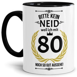 Lustige Tasse zum 80. Geburtstag mit Spruch - Bitte kein Neid, weil ich so gut aussehe - Geschenkidee für Freunde - Innen & Henkel Schwarz, 300 ml