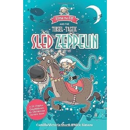 Elma the Elf and the Tinsel-Tastic Sled Zeppelin: A 24 Chapter Countdown to Christmas Advent Book