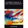 "Incredible Creatures: A Kids' Coloring Adventure"