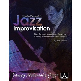 A Practical Approach To Jazz Improvisation: The David Hazeltine Method