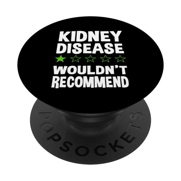 Sarcastic Kidney Disease Awareness Wouldn't Recommend PopSockets Adhesive PopGrip