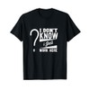 Funny Saying Shirt I Don't Know I Just Work Here
