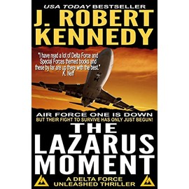The Lazarus Moment: A Delta Force Unleashed Thriller Book #3