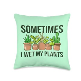 Sometimes I Wet My Plants Gardening Watering Can Funny Sometimes I Wet Gardening Plant Lover Throw Pillow, 16x16, Multicolor