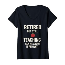 Womens Retired But Still Teaching Funny Teacher Retirement Gift V-Neck T-Shirt
