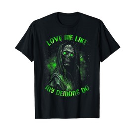 Love Me Like My Demons Do T-Shirt