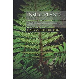 Inside Plants: A Gardeners' Guide to Plant Anatomy and Physiology