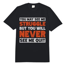 You May See Me Struggle But You Will Never See Me Quit Comfort Colors Adult Heavyweight T-Shirt