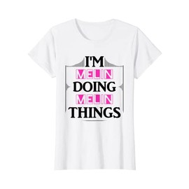 Women's I'm Melin Doing Melin Things First Name Saying Gift T-Shirt