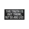 Truth is Out There Letters Embroidered Badge Patch Iron or