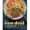 The Raw Deal Cookbook: Over 100 Truly Simple Plant-Based Recipes