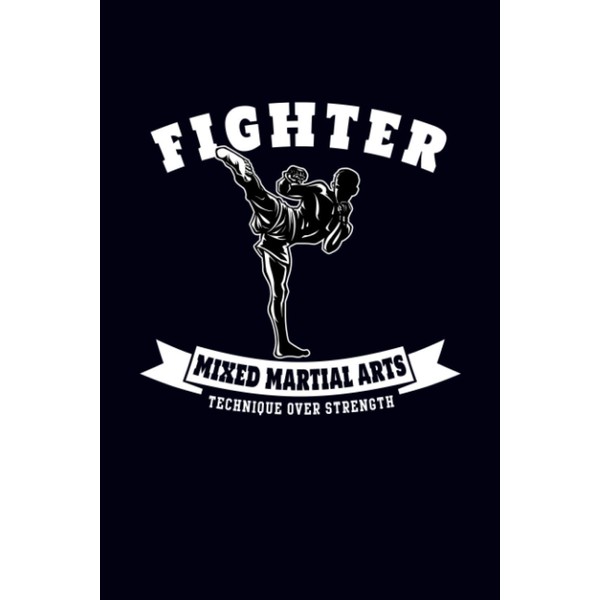 Fighter Mixed Martial Arts Technique Over Strength: MMA Journal