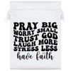20cm 'Pray Big Worry Small Trust God Motivation' Satin Drawstring
