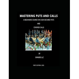 Mastering Puts and Calls: A Beginner Course on Cash-Secured Puts and Covered Calls