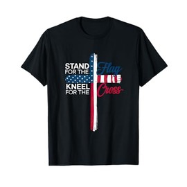 Stand for the Flag Kneel for the Cross T-Shirt