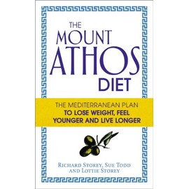 The Mount Athos Diet: The Mediterranean Plan to Lose Weight, Feel Younger and Live Longer