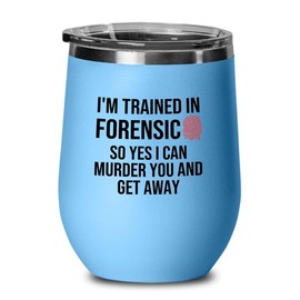 Forensic Blue Edition Wine Tumbler 12oz - Trained In Forensic - Forensics Anthropologist Pathologist DNA Analysts Forensic Scientist Professor Gift