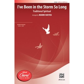 I've Been in the Storm So Long - Traditional Spiritual / arr. Mark Hayes - Choral Octavo - SATB, <i>a cappella</i>